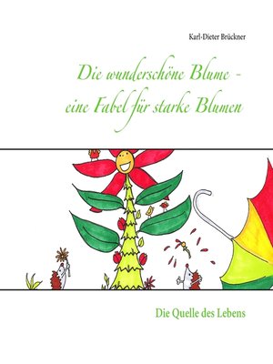 cover image of Die wunderschöne Blume--eine Fabel für starke Blumen